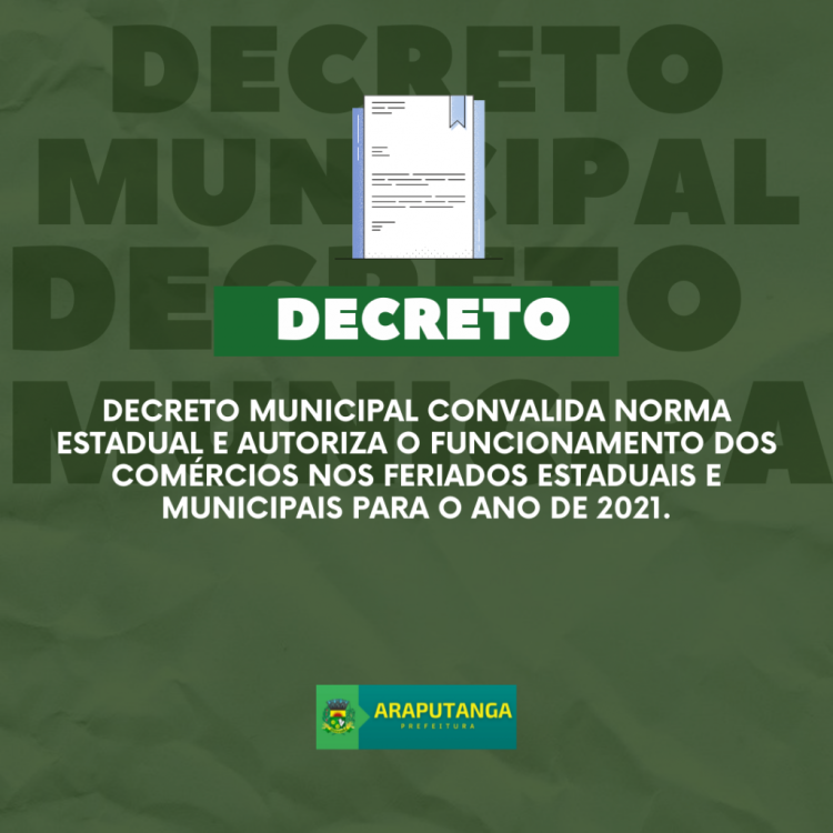 Decreto Municipal convalida norma Estadual e autoriza o funcionamento dos comércios nos feriados estaduais e municipais para o ano de 2021.