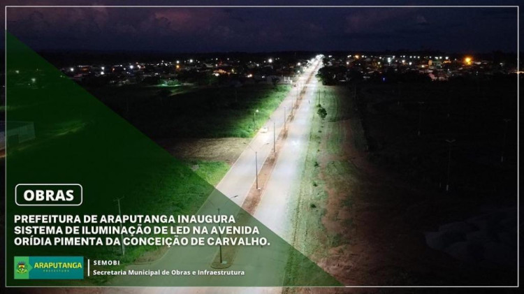 Prefeitura de Araputanga inaugura sistema de iluminação de Led na Avenida Orídia Pimenta da Conceição de Carvalho.