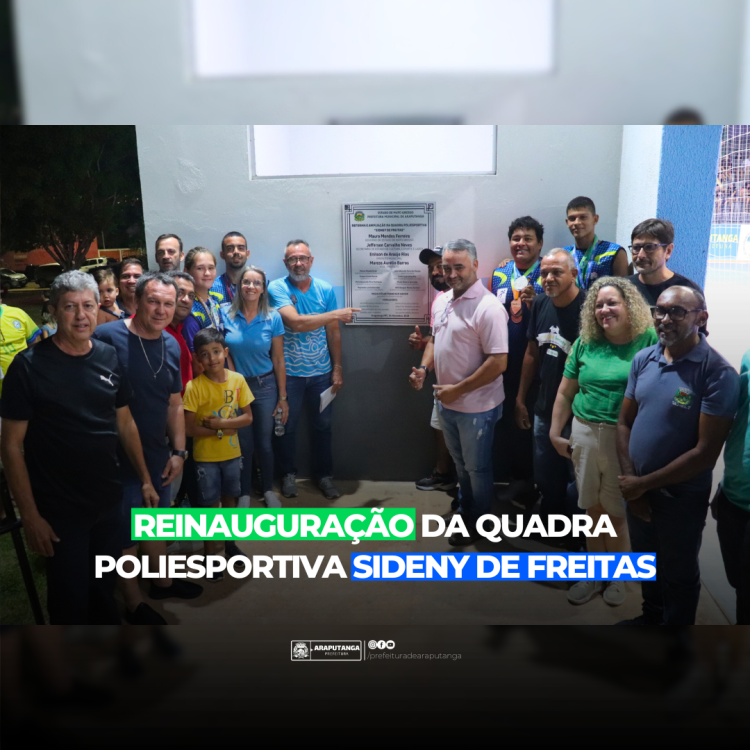 Reinauguração da Quadra Poliesportiva Sidney de Freitas.
