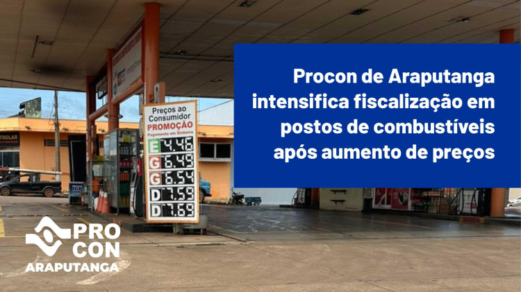 PROCON FISCALIZA AUMENTO DE PREÇO DE COMBUSTÍVEL